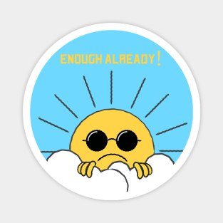 ENOUGH ALREADY ANGRY SUN COLD WINTER RAINY WEATHER Magnet